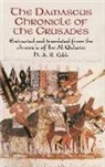 H A R Gibb, H. A. R. Gibb, H a R Gibb, Abu YA'la Hamzah Ib Ibn Al-Qalanisi - Damascus Chronicle of the Crusades