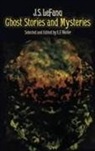 Sheridan Le Fanu, Joseph Sheridan Le Fanu, J. S. Lefanu, Everett F. Bleiler - Ghost Stories and Mysteries