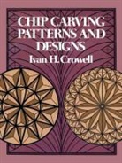 Ivan H. Crowell - Chip Carving Patterns and Designs