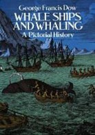 George Francis Dow - Whale Ships and Whaling