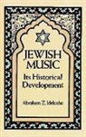 A. Z. Idelsohn, Abraham Z. Idelsohn, Abraham Zebi Idelsohn - Jewish Music