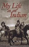 J. W. Schultz, James Willard Schultz - My Life As an Indian