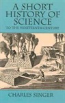 Charles Singer, M. V. Ed. Igor Ed. M. V. Ed. Igor Singer - Short History of Science to the 19th Century