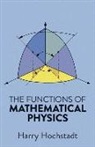 Harry Hochstadt - The Functions of Mathematical Physics