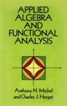 Charles J. Herget, Mathematics, Anthony M. Michel, Anthony N. Michel, Anthony N. (University of Notre Dame) Michel, Anthony N. (University of Notre Dame) Herg Michel... - Applied Algebra and Functional Analysis