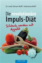 Dörten Wolff, Katharina Wolff - Die revolutionäre Impuls-Diät