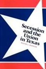 Walter L. Buenger - Secession and the Union in Texas