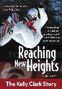 Natalie Davis Miller - Reaching New Heights - The Kelly Clark Story