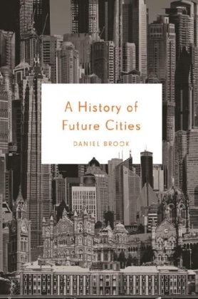 Dan Brook, Daniel Brook, Daniel A. Brook,  Dan Brook - A History of Future Cities