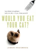 Jeremy Stangroom - Would You Eat Your Cat ?