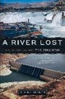 Blaine Harden - A River Lost: The Life and Death of the Columbia