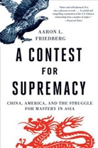 Robert P. Crease, Aaron L Friedberg, Aaron L. Friedberg, Aaron L. (Princeton University's Woodrow Wilson School) Friedberg - A Contest for Supremacy