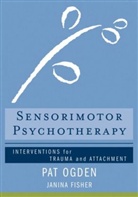 Janina Fisher, Fisher Janina, Pat Ogden, Ogden Pat - Sensorimotor Psychotherapy