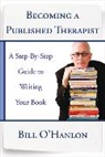 Bill O`hanlon, Bill O'Hanlon, William Hudson O'Hanlon - Becoming a Published Therapist