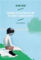 Tomma Abts, Simon Grant, Simon Grant - In My View : Personal Reflections on Art by Today´s Leading Artists