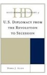 Allen, Debra J. Allen, Debra Jean Allen - Historical Dictionary of United States Diplomacy, 1776-1861