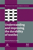 Patricia A. (EDT) Annis, P. Annis, Patricia Annis, Patricia A Annis, Patricia A. Annis, Patricia A Annis - Understanding and improving the durability of textiles