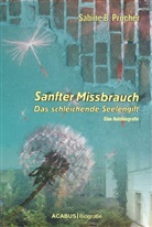 Sabine B Procher, Sabine B. Procher - Sanfter Missbrauch. Das schleichende Seelengift