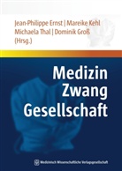 Erns, Jean-Philipp Ernst, Jean-Philippe Ernst, Dominik Groß, Keh, Mareik Kehl... - Medizin - Zwang - Gesellschaft