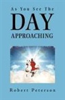 Robert Peterson - As You See the Day Approaching