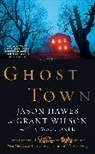 Jason Hawes, Jason/ Wilson Hawes, Hawes Jason, Tim Waggoner, Waggoner Tim, Grant Wilson... - Ghost Town