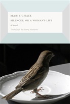 Chaix, Marie Chaix, Marie Mathews Chaix - Silences, Or a Woman''s Life