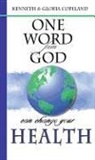 Gloria Copeland, Kenneth Copeland, Kenneth/ Copeland Copeland - One Word from God Can Change Your Health