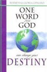Gloria Copeland, Kenneth Copeland, Kenneth/ Copeland Copeland - One Word from God Can Change Your Destiny