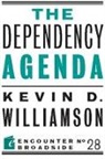 Williamson, Kevin D Williamson, Kevin D. Williamson - The Dependency Agenda