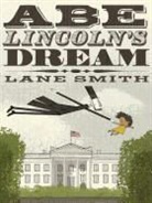 Lane Smith, Lane Smith - Abe Lincoln's Dream