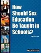 Hal Marcovitz - How Should Sex Education Be Taught in Schools?