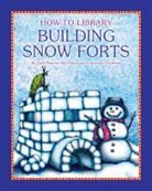 Dana Meachen Rau, Kathleen Petelinsek - Building Snow Forts