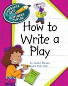 Cecilia Minden, Cecilia Roth Minden, Kate Roth - How to Write a Play