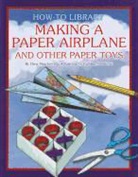 Katie Marsico, Dana Meachen Rau - Making a Paper Airplane and Other Paper Toys