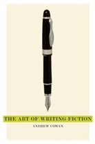 Cowan Andrew, Andrew Cowan, Andrew Cowan Cowan - Art of Writing Fiction