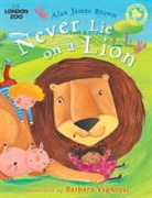 Brow, Brown, Alan Brown, Alan James Brown, Phillip Brown, Vagnozzi... - Never Lie on a Lion