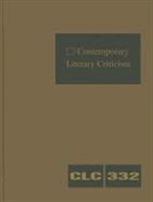 Gale, Jeffrey W. Hunter - Contemporary Literary Criticism: Criticism of the Works of Today's Novelists, Poets, Playwrights, Short Story Writers, Scriptwriters, and Other Creati