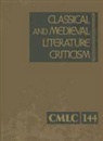 Gale, Lawrence J. Trudeau - Classical and Medieval Literature Criticism, Volume 144: Criticism of the Works of World Authors from Classical Antiquity Through the Fourteenth Centu
