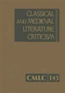 Gale, Lawrence J. Trudeau - Classical and Medieval Literature Criticism, Volume 145: Criticism of the Works of World Authors from Classical Antiquity Through the Fourteenth Centu