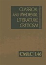 Gale, Lawrence J. Trudeau - Classical and Medieval Literature Criticism, Volume 146: Criticism of the Works of World Authors from Classical Antiquity Through the Fourteenth Centu