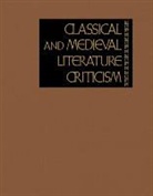 Gale - Classical and Medieval Literature Criticism: As a Convenient Source of Wide-Ranging Critical Opinion on Early Literature, This Series Contains Excerpt