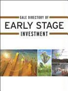 Gale, Holly M. Selden - Gale Directory of Early Stage Investment: A Guide to More Than 4,500 Angel Investment Groups, Business Incubators, Venture Capital Firms, Associations