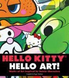 Zio Fulcher, Roger Gastman, Jamie Rivadeneira, Sanrio, Roger Sanrio (COR)/ Gastman, Ltd Sanrio Company... - Hello Kitty, Hello Art!