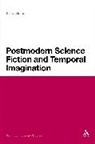 Elana Gomel - Postmodern Science Fiction and Temporal Imagination