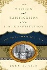 John R. Vile, Vile John R. - Writing and Ratification of the U.s. Constitution