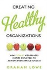 Graham Lowe - Creating Healthy Organizations