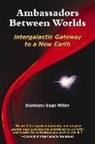 Miller, Damiana Sage Miller - Ambassadors Between Worlds, Intergalactic Gateway to a New Earth