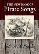 Stuart M. Frank - The New Book of Pirate Songs