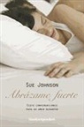 Sue Johnson, Johnson Sue - Abrázame fuerte : siete conversaciones para un amor duradero