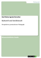 Karl-Heinz I. Kerscher, Karl-Heinz Ignatz Kerscher - Kulturell und Intellektuell